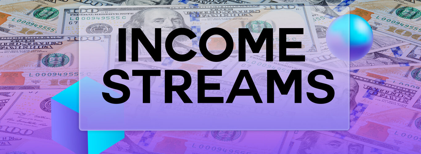 INCOME STREAMS